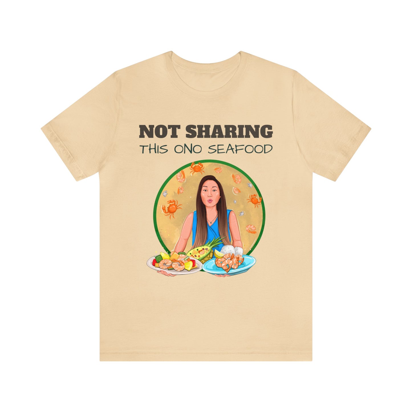 T-Shirt with Nhi | Not Sharing This Ono Seafood