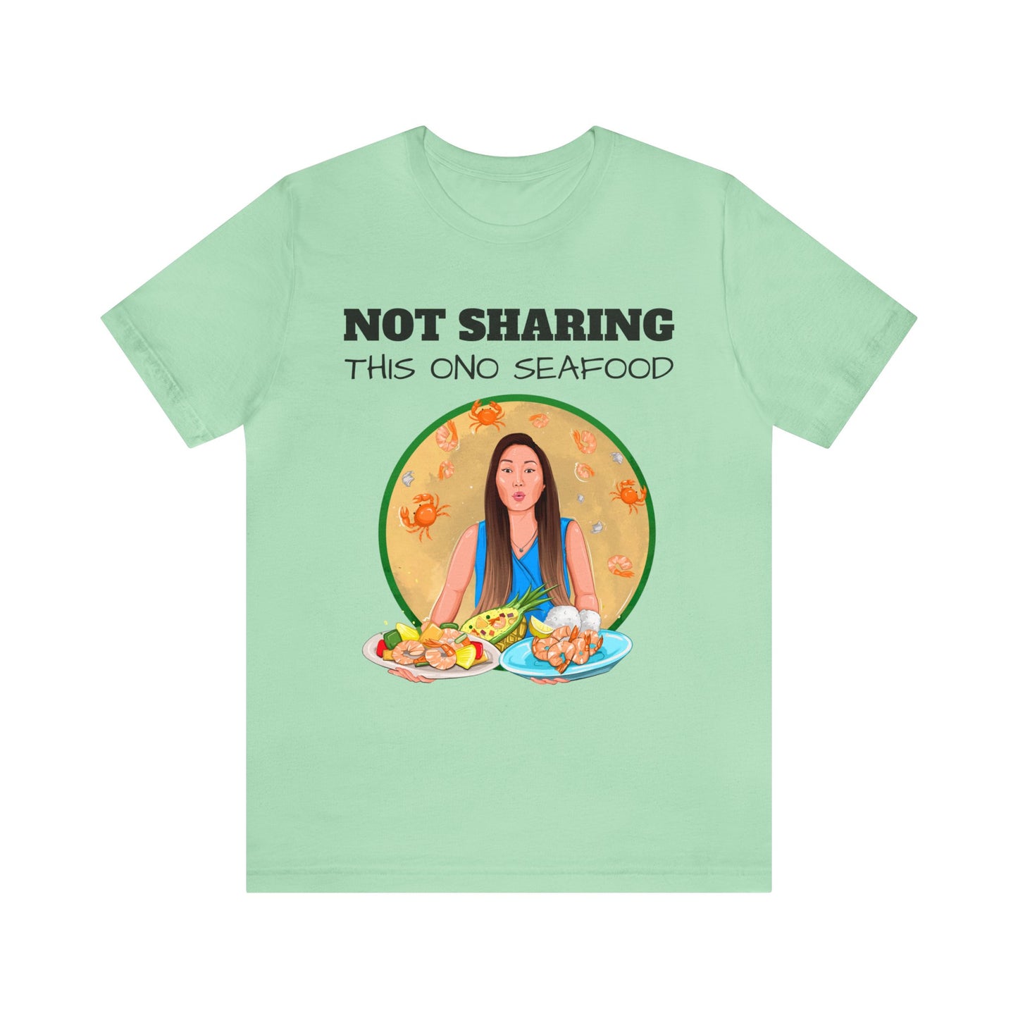T-Shirt with Nhi | Not Sharing This Ono Seafood