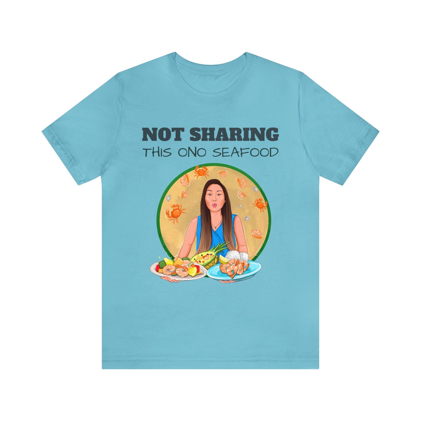 T-Shirt with Nhi | Not Sharing This Ono Seafood