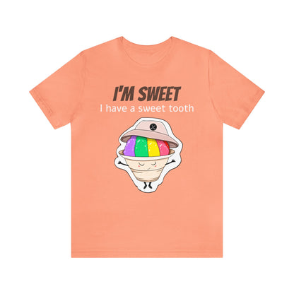 T-shirt | I'm Sweet, I Have A Sweet Tooth