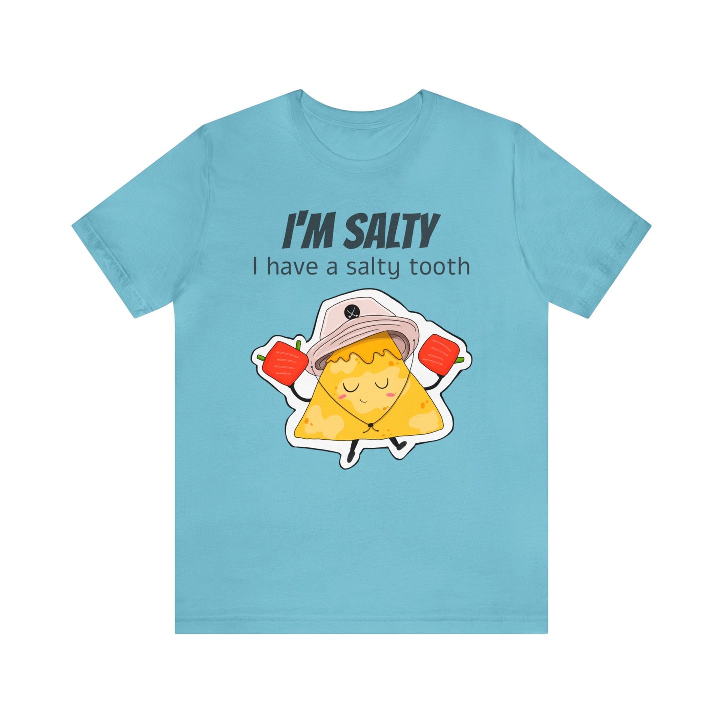 T-shirt | I'm Salty, I Have A Salty Tooth