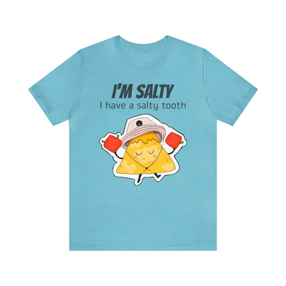 T-shirt | I'm Salty, I Have A Salty Tooth