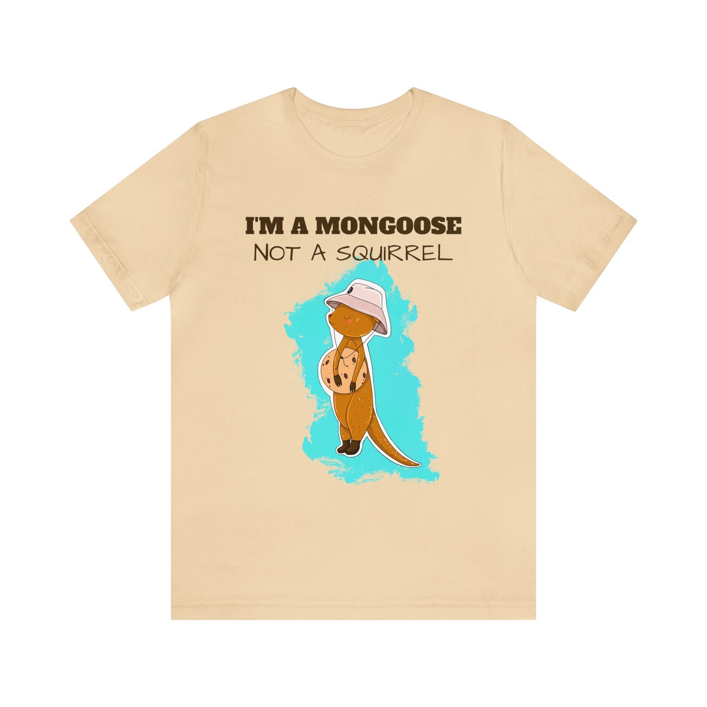 T-shirt | I'm A Mongoose Not A Squirrel