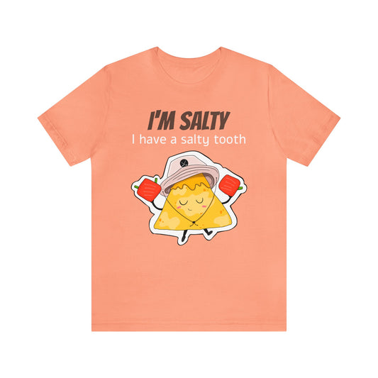 T-shirt | I'm Salty, I Have A Salty Tooth