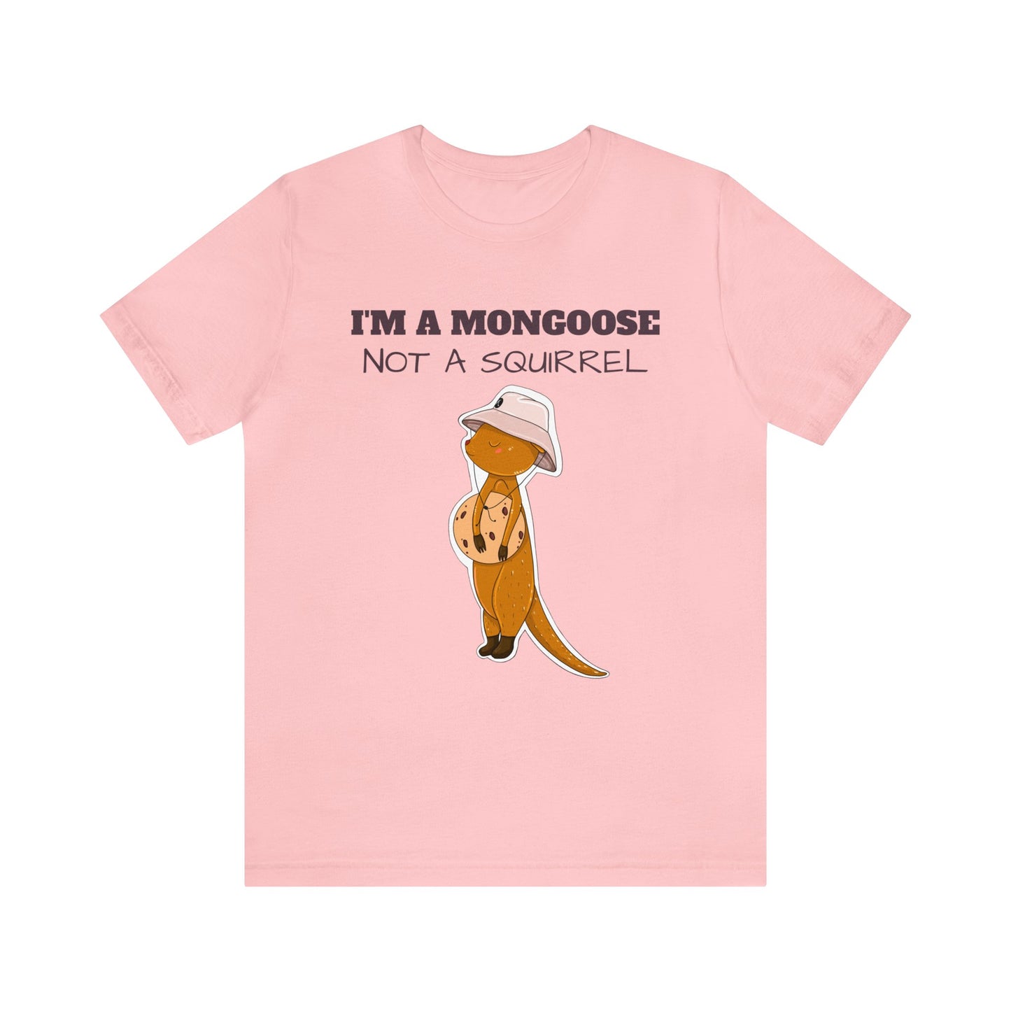 T-shirt | I'm A Mongoose Not A Squirrel