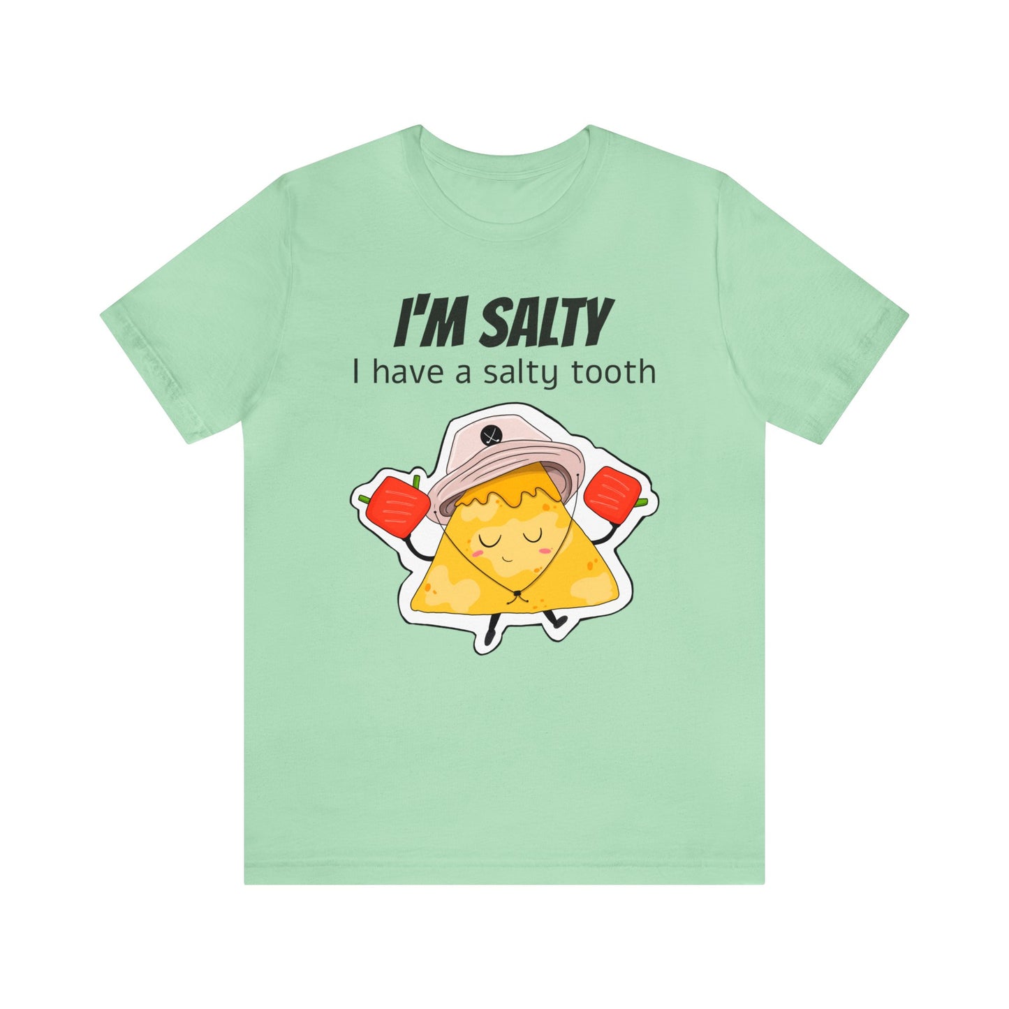 T-shirt | I'm Salty, I Have A Salty Tooth