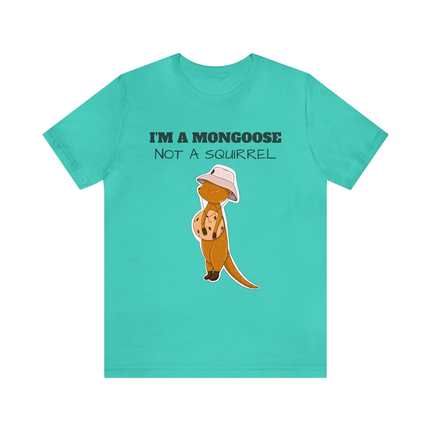 T-shirt | I'm A Mongoose Not A Squirrel