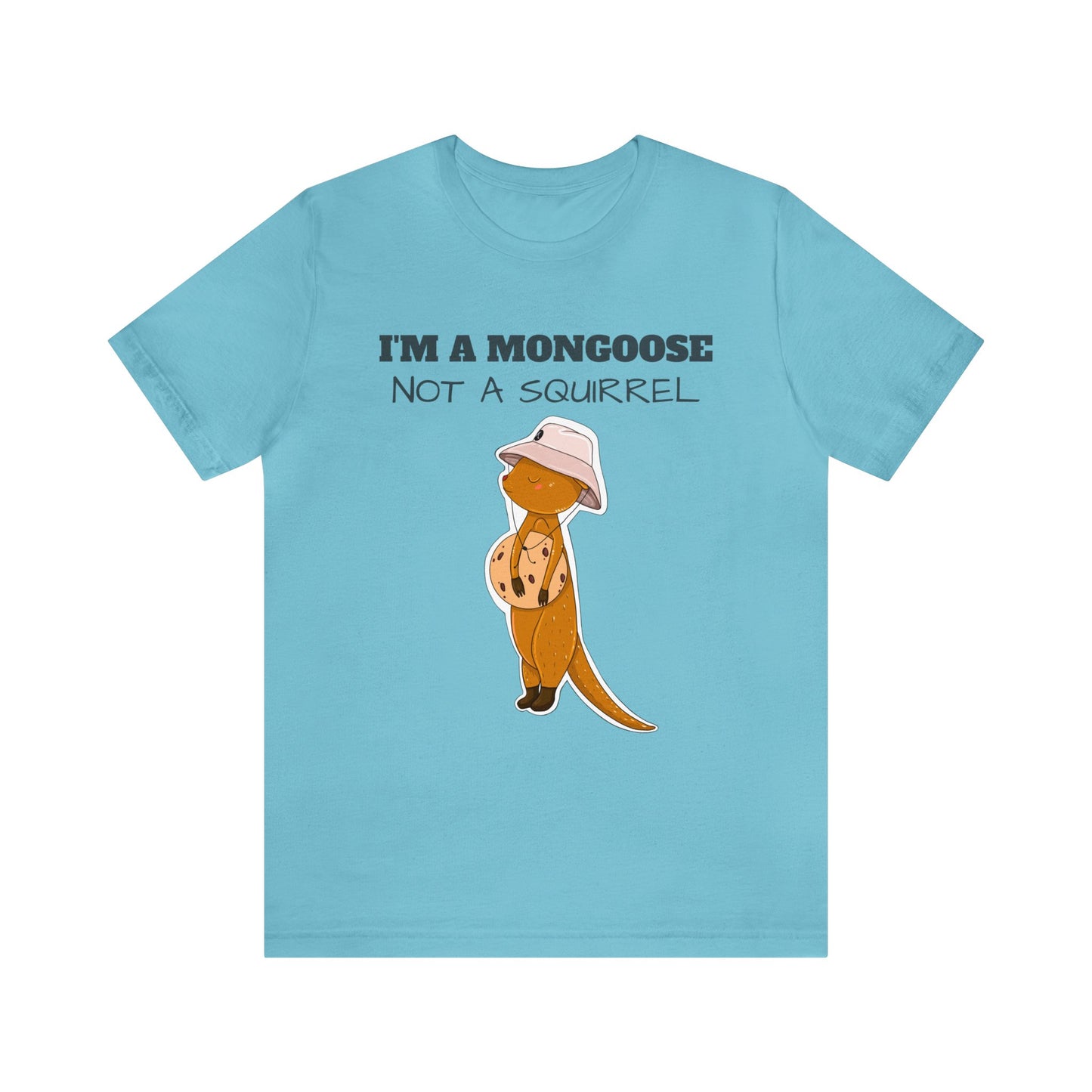 T-shirt | I'm A Mongoose Not A Squirrel