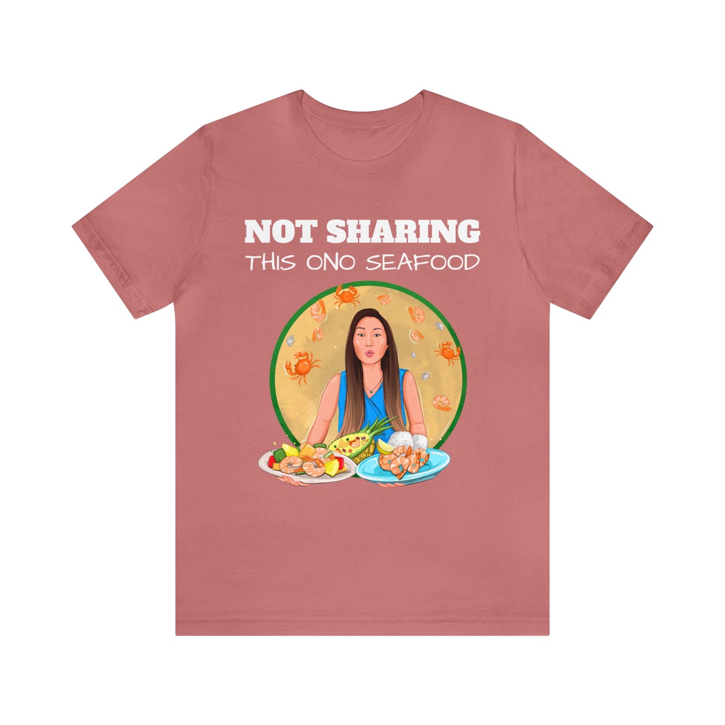 T-Shirt with Nhi | Not Sharing This Ono Seafood